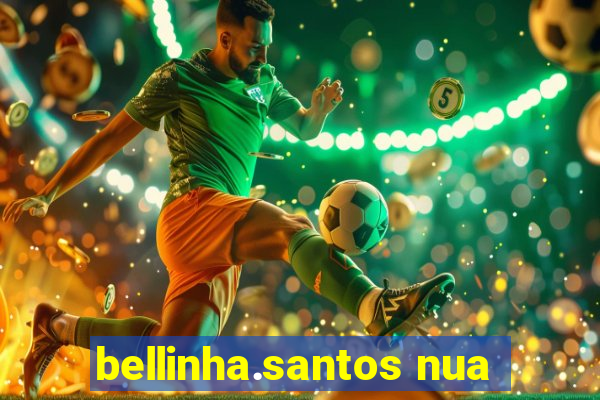 bellinha.santos nua